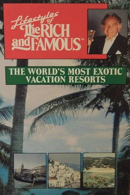 Постер Lifestyles of the Rich and Famous: The World's Most Exotic Vacation Resorts